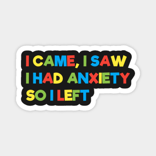 I came, I saw I had anxiety so I left Magnet