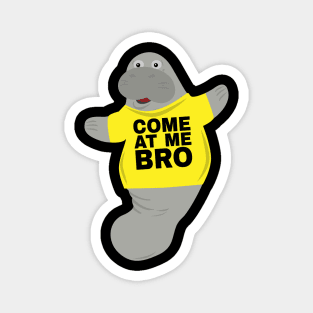 Come at me Bro Manatee In Novelty Tee Design Magnet