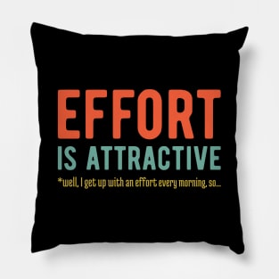 Effort is Attractive 3 Pillow