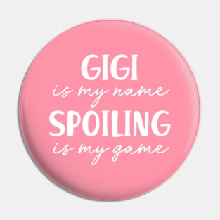 Gigi is My Name Spoiling is my Game Grandma Birthday Gift Mothers Day Present Pin