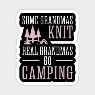 some grandmas knit real grandmas go camping Magnet