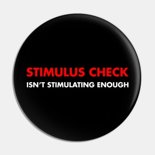 Stimulus Check isnt stimulating enough Pin