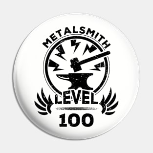 Level 100 Metalsmith Gift For Metalsmith Pin