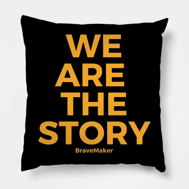 We are the story, yellow Pillow by BraveMaker
