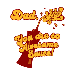 Awesome Sauce Dad Fathers Day Gift Idea T-Shirt