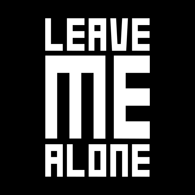 Leave Me Alone by TheWarehouse