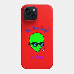 Im Too High To Care Phone Case