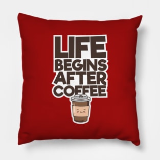 Life Begins After Coffee Pillow