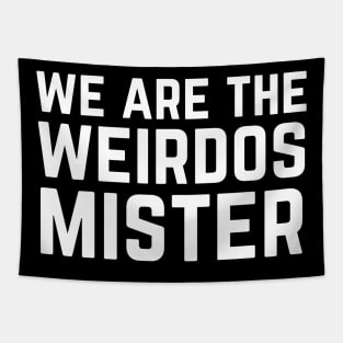 We Are The Weirdos Mister Tapestry