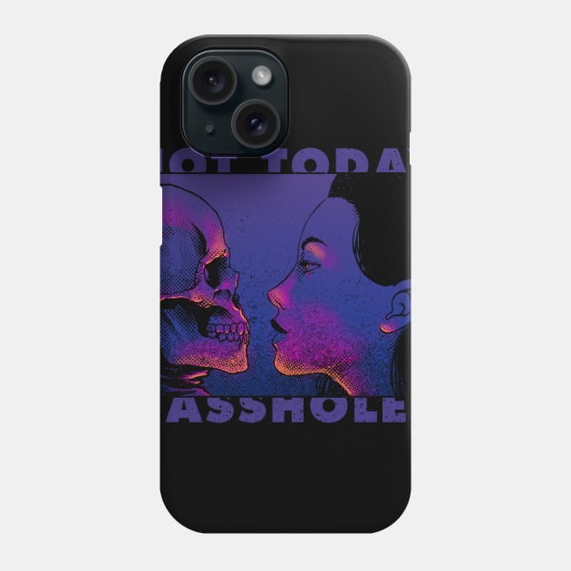 Not Today, Ass Hole! Phone Case by massai