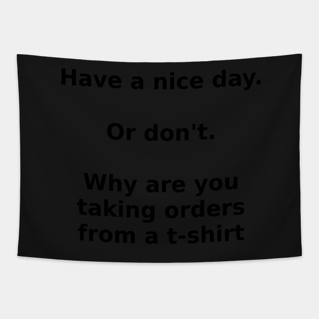 Have a nice day Tapestry by Embrace the Nerdiness