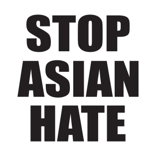 STOP ASIAN HATE T-Shirt