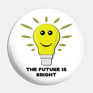 The Future Is Bright - Funny Bulb Pun Pin