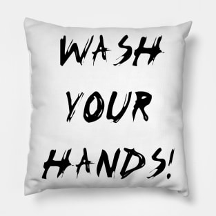 Wash Your Hands! (Black) Pillow