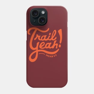 Trail Yeah - Moab Utah Phone Case