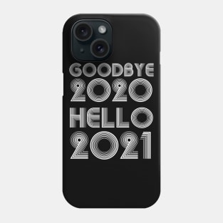 Goodbye 2020 Hello 2021 New Years hello 2021 gift Phone Case