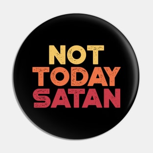 Not Today Satan Sunset Funny Pin