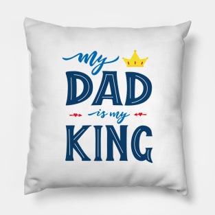 Quote for Father's day. My dad is my king Pillow