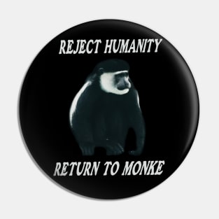 Reject Humanity Return To Monke Meme Funny Shirt Gift Pin