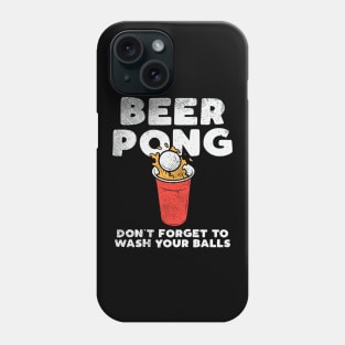 Beer Pong Don't Forget To Wash Your Balls Phone Case