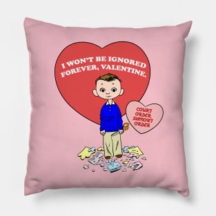 Don't Ignore Me, Valentine! Pillow