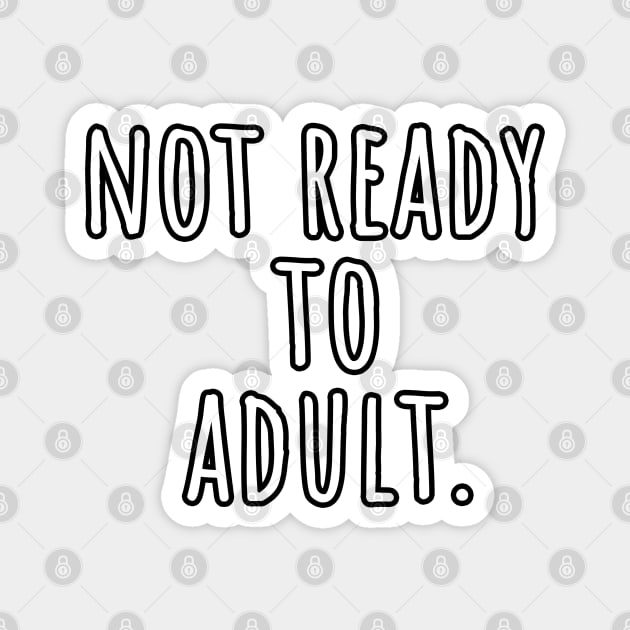 Not ready to adult Magnet by Pakanese_Art