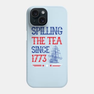 Spilling The Tea since 1773 4th of July Vintage Phone Case