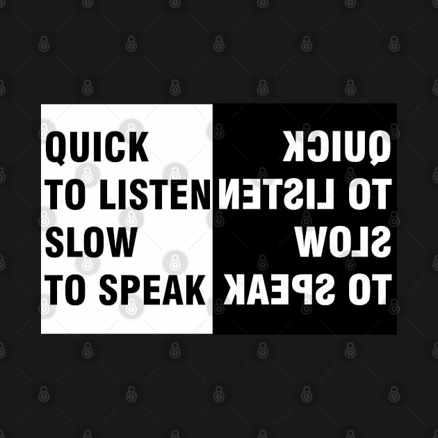 Quick to Listen Slow to Speak by ucipasa