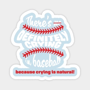 There's DEFINITELY crying in baseball (light font) Magnet