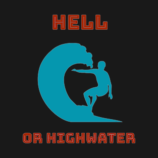 hell or highwater T-Shirt