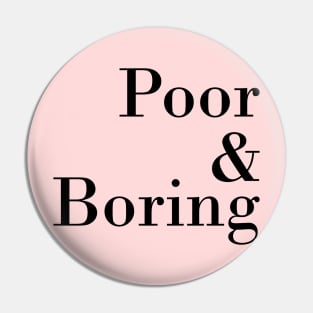 Poor & Boring Pin