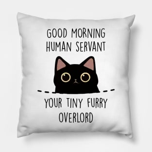 Good Morning Human Servant Overlord Pillow