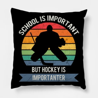 School is important but hockey is importanter Pillow