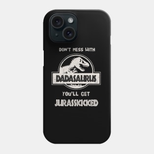 Don't Mess With Dadasaurus Phone Case