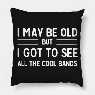 I may be old but I got to see all the cool bands Pillow