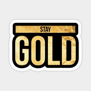 Stay Gold Awesome Gift for Him and Her Magnet