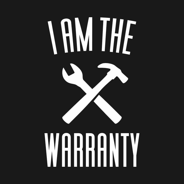 I Am The Warranty Funny Mechanic by Aajos