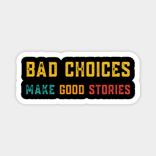 Bad Choices Make Good Stories Retro Colors Magnet