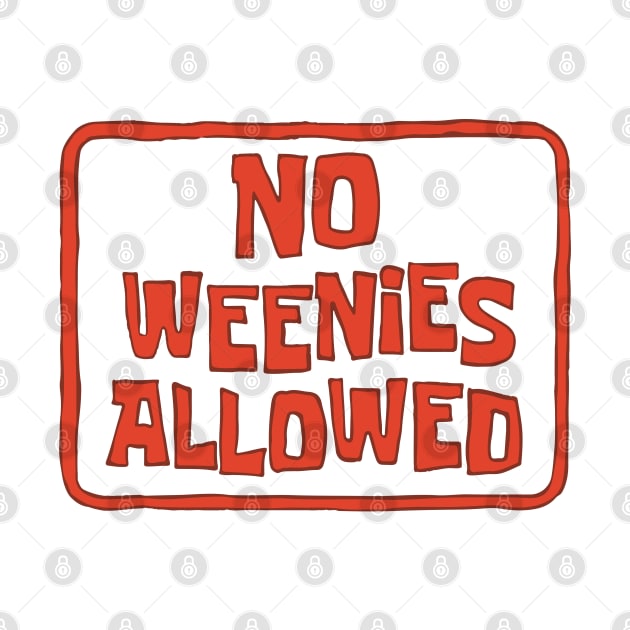 No Weenies Allowed by mariansar