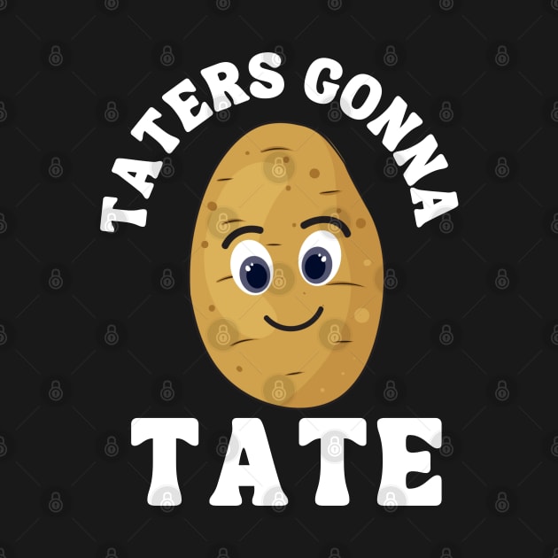 Taters Gonna Tate Funny Potato Tater Tot Foodie by madani04