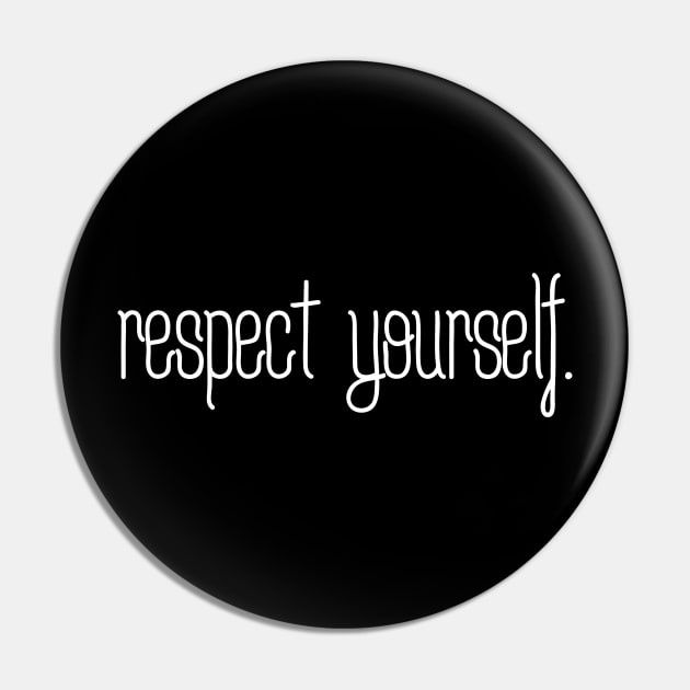 Respect yourself Pin by MiniGuardian