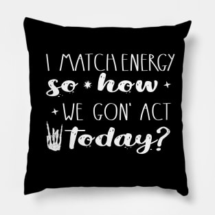 I  match energy Funny Sassy  quote Skeleton Retro Sarcastic design Pillow