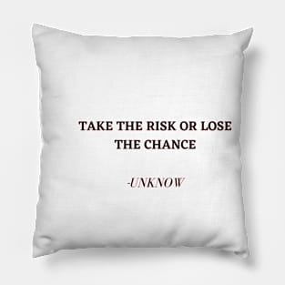  take risks or lose your chance Pillow