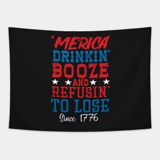 Merica Drinking Booze And Refusing To Loose Since 1776 Tapestry