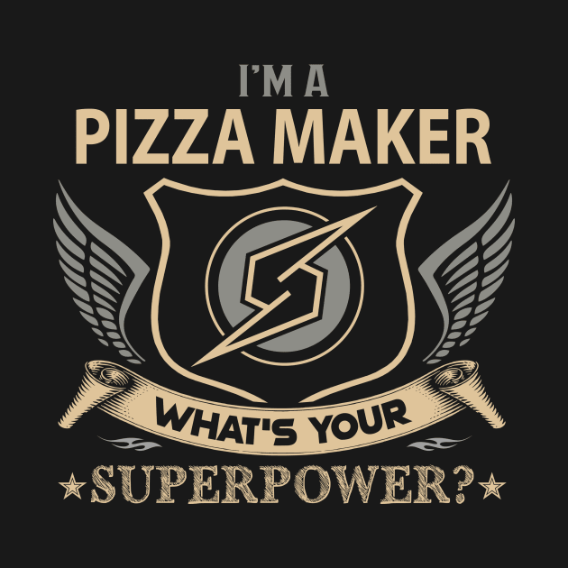 Pizza Maker T Shirt - Superpower Gift Item Tee by Cosimiaart