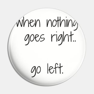 When nothing goes right.. Pin