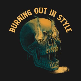 Burning out in style T-Shirt