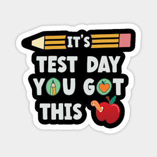 It's Test Day You Got This Teacher Student Funny Testing Day Magnet