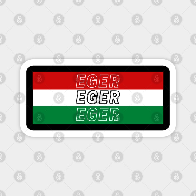 Eger City in Hungary Flag Background Magnet by aybe7elf