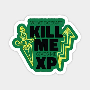 What doesn't kill me gives me XP Magnet